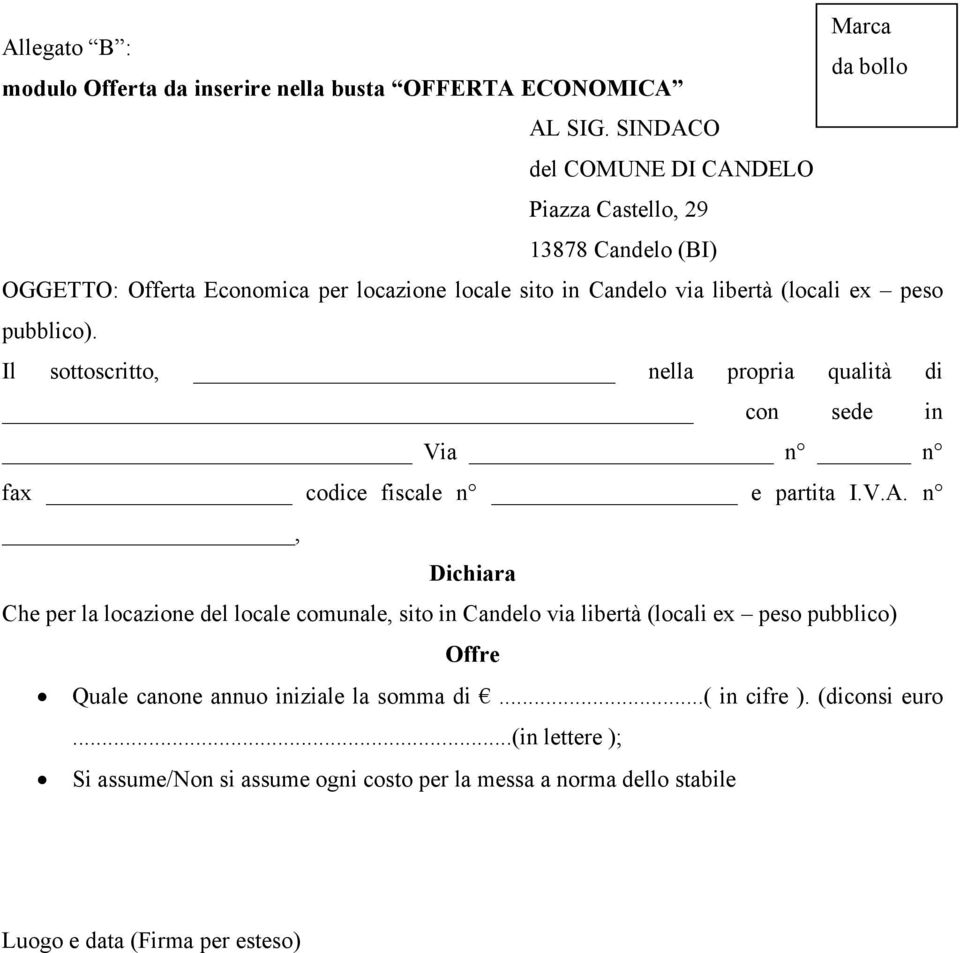 pubblico). Il sottoscritto, nella propria qualità di con sede in Via n n fax codice fiscale n e partita I.V.A.