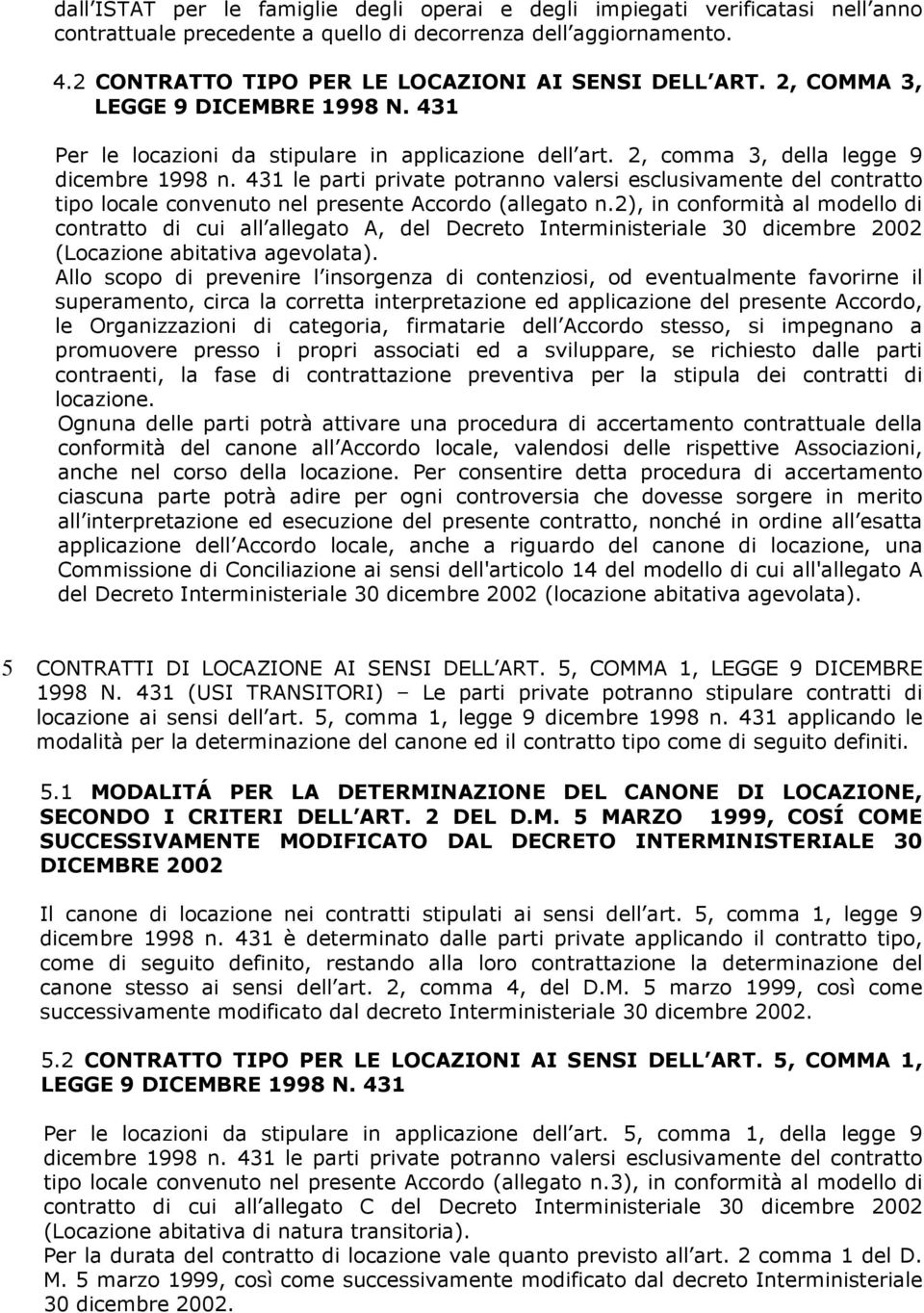 431 le parti private potranno valersi esclusivamente del contratto tipo locale convenuto nel presente Accordo (allegato n.