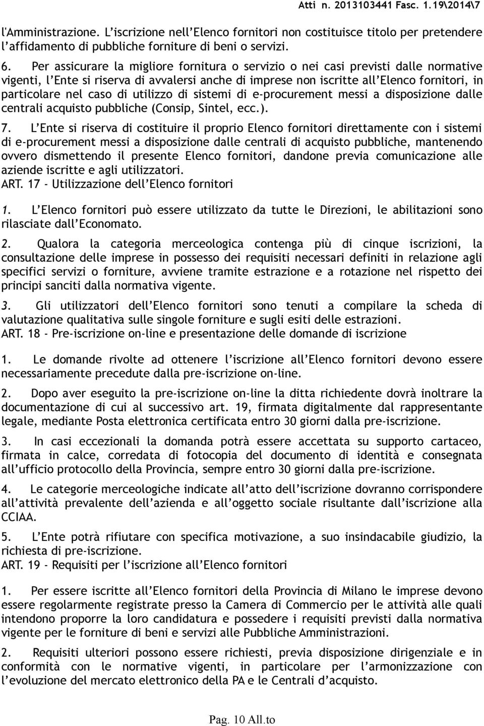 di utilizzo di sistemi di e-procurement messi a disposizione dalle centrali acquisto pubbliche (Consip, Sintel, ecc.). 7.