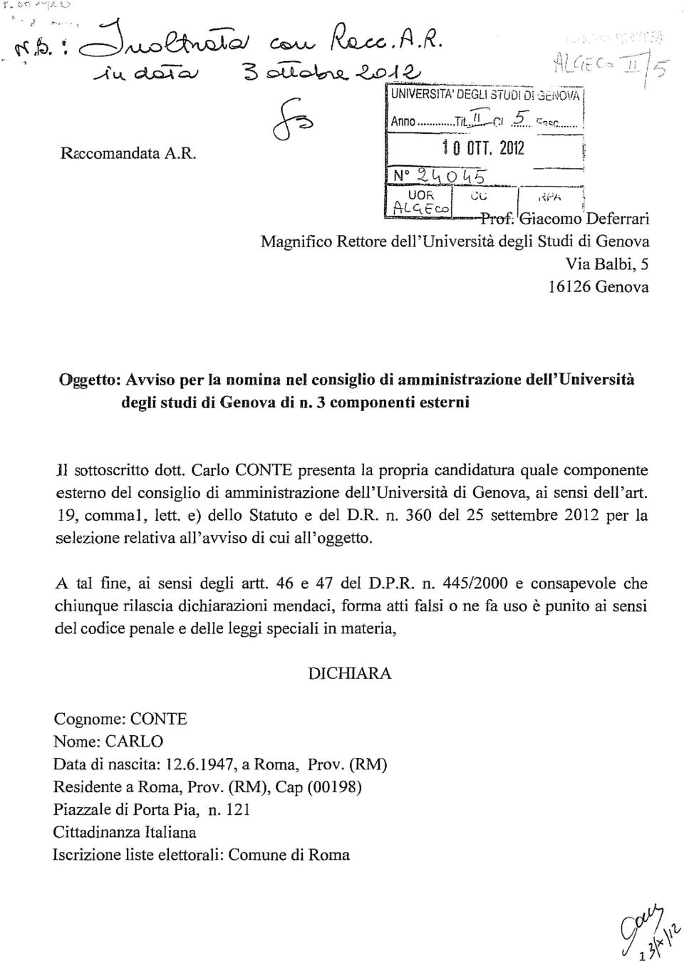 Gtacomo Deferran Magnifico Rettore dell'università degli Studi di Genova Via Balbi, 5 16126 Genova Oggetto: Avviso per la nomina nel consiglio di amministrazione dell'università degli studi di Genova