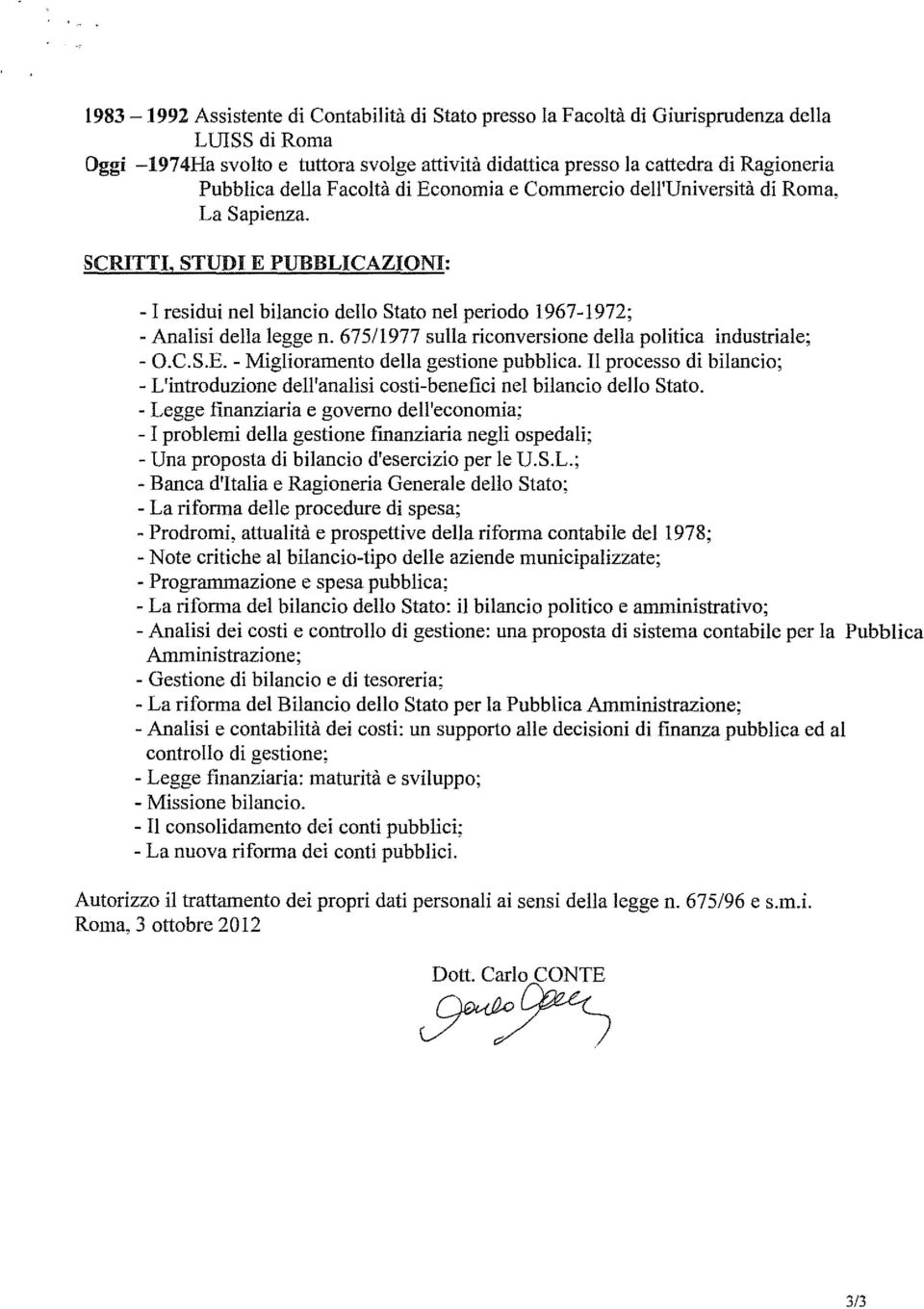 675/1977 sulla riconversione della politica industriale; - O.C.S.E. - Miglioramento della gestione pubblica.