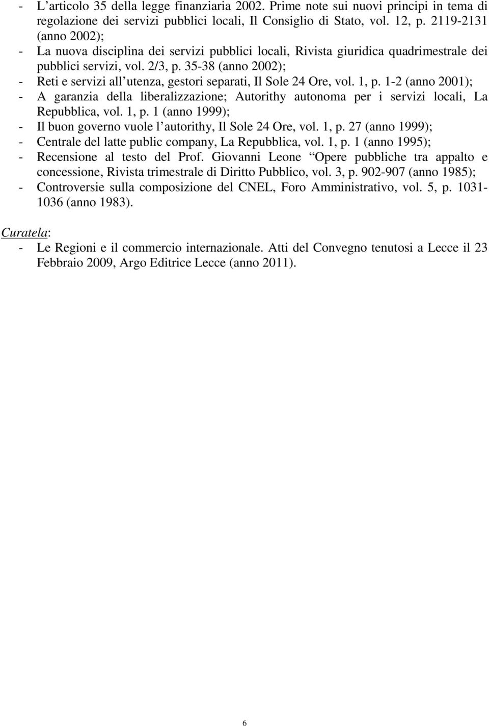 35-38 (anno 2002); - Reti e servizi all utenza, gestori separati, Il Sole 24 Ore, vol. 1, p.