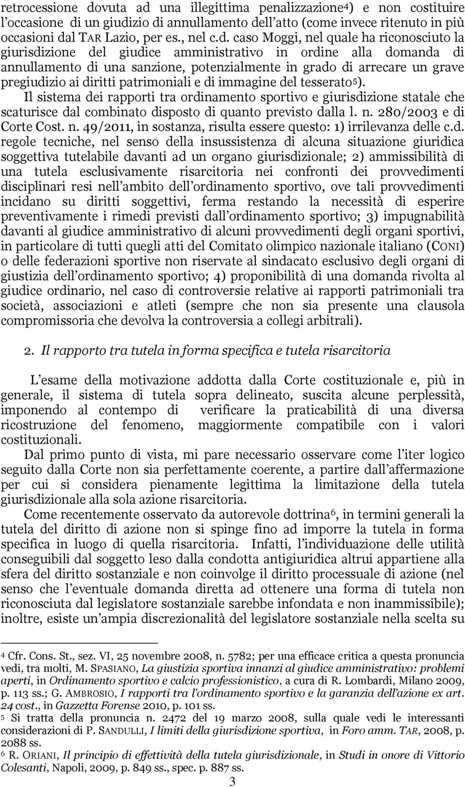 una illegittima penalizzazione 4 ) e non costituire l occasione di