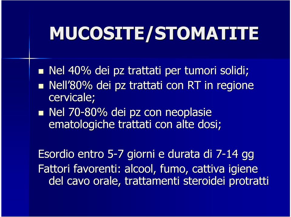 trattati con alte dosi; Esordio entro 5-75 7 giorni e durata di 7-147 gg Fattori