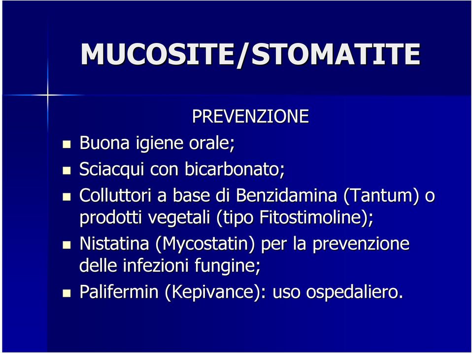 vegetali (tipo Fitostimoline); Nistatina (Mycostatin) per la