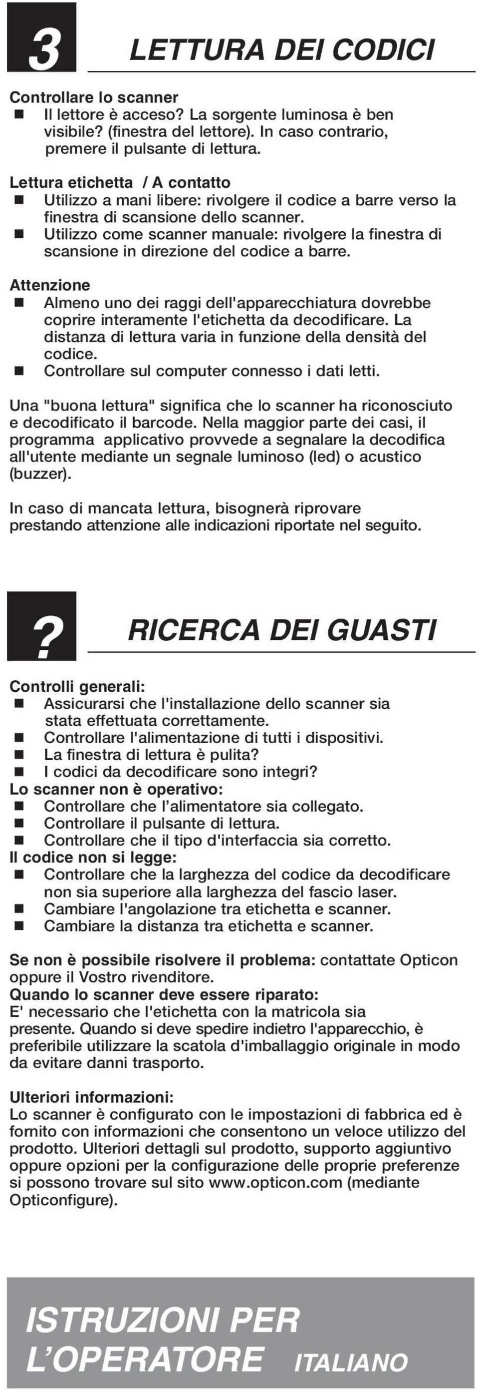 Utilizzo come scanner manuale: rivolgere la finestra di scansione in direzione del codice a barre.