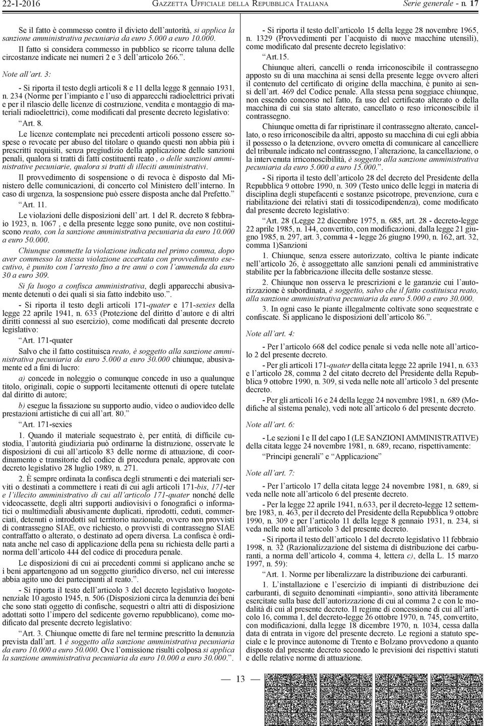 3: - Si riporta il testo degli articoli 8 e 11 della legge 8 gennaio 1931, n.