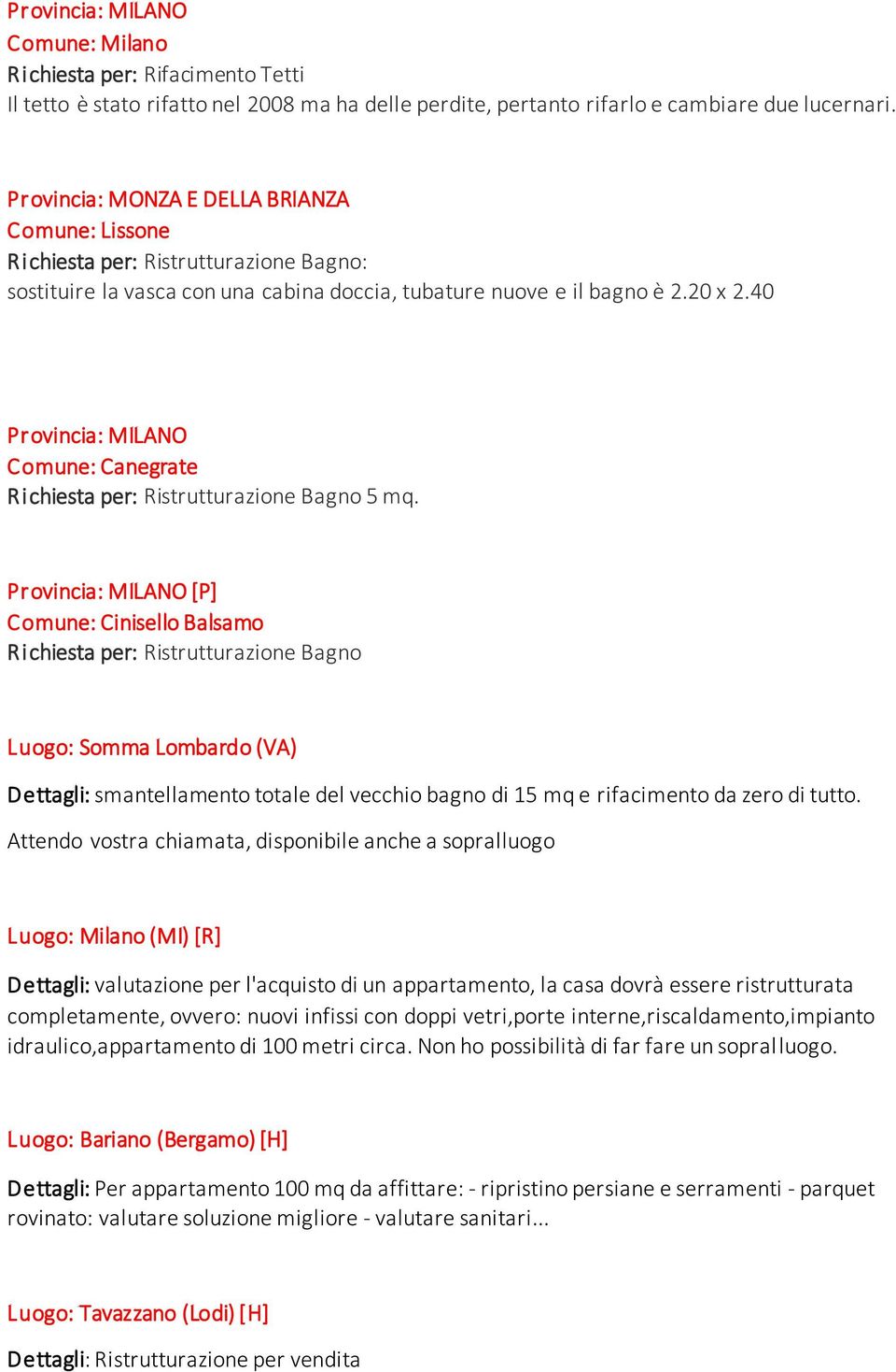 40 Provincia: MILANO Comune: Canegrate Richiesta per: Ristrutturazione Bagno 5 mq.
