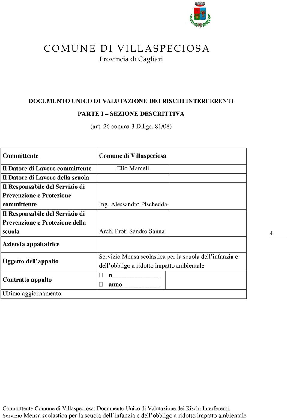 committente Il Responsabile del Servizio di Prevenzione e Protezione della scuola Azienda appaltatrice Oggetto dell appalto Contratto appalto Ultimo