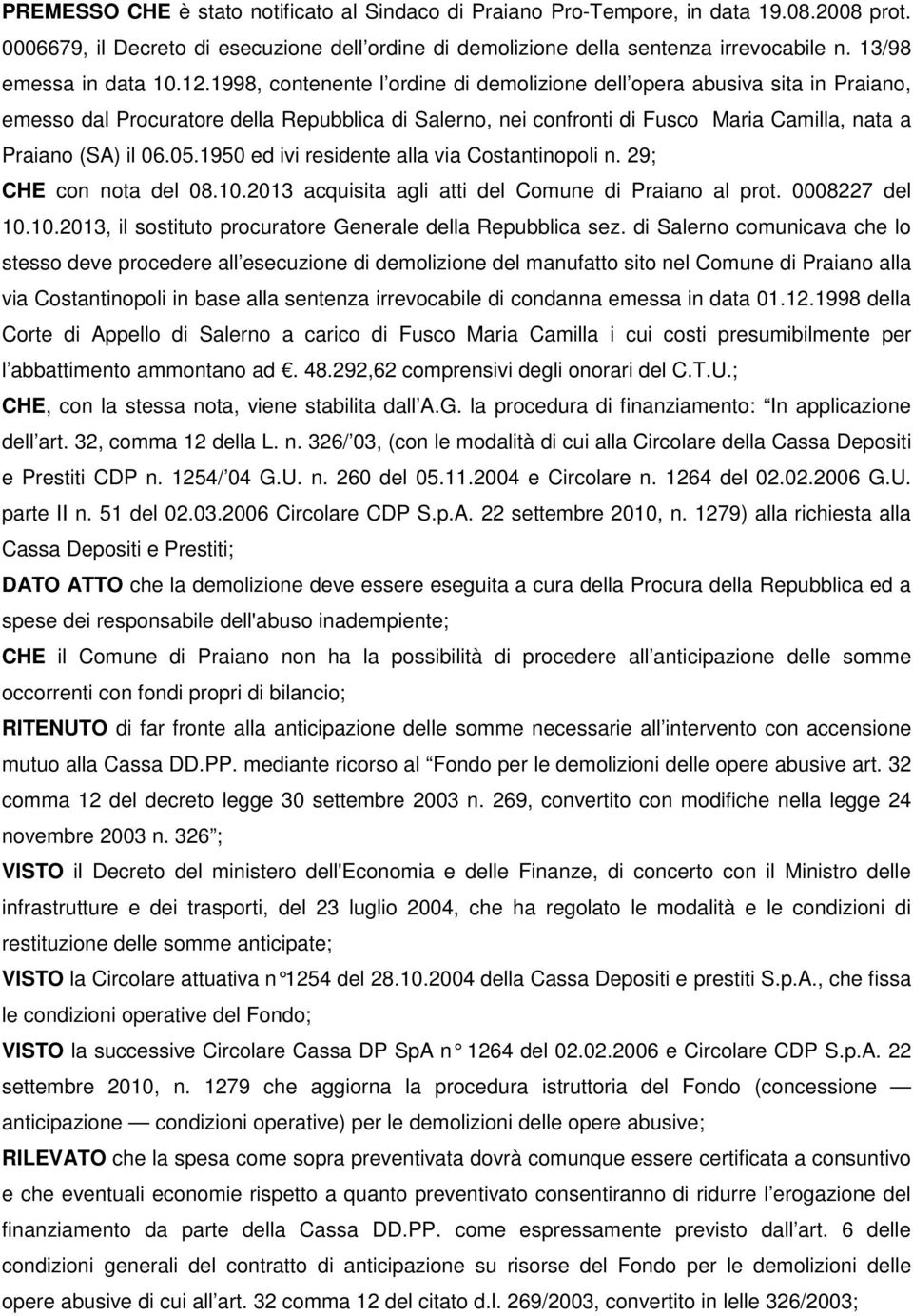 1998, contenente l ordine di demolizione dell opera abusiva sita in Praiano, emesso dal Procuratore della Repubblica di Salerno, nei confronti di Fusco Maria Camilla, nata a Praiano (SA) il 06.05.