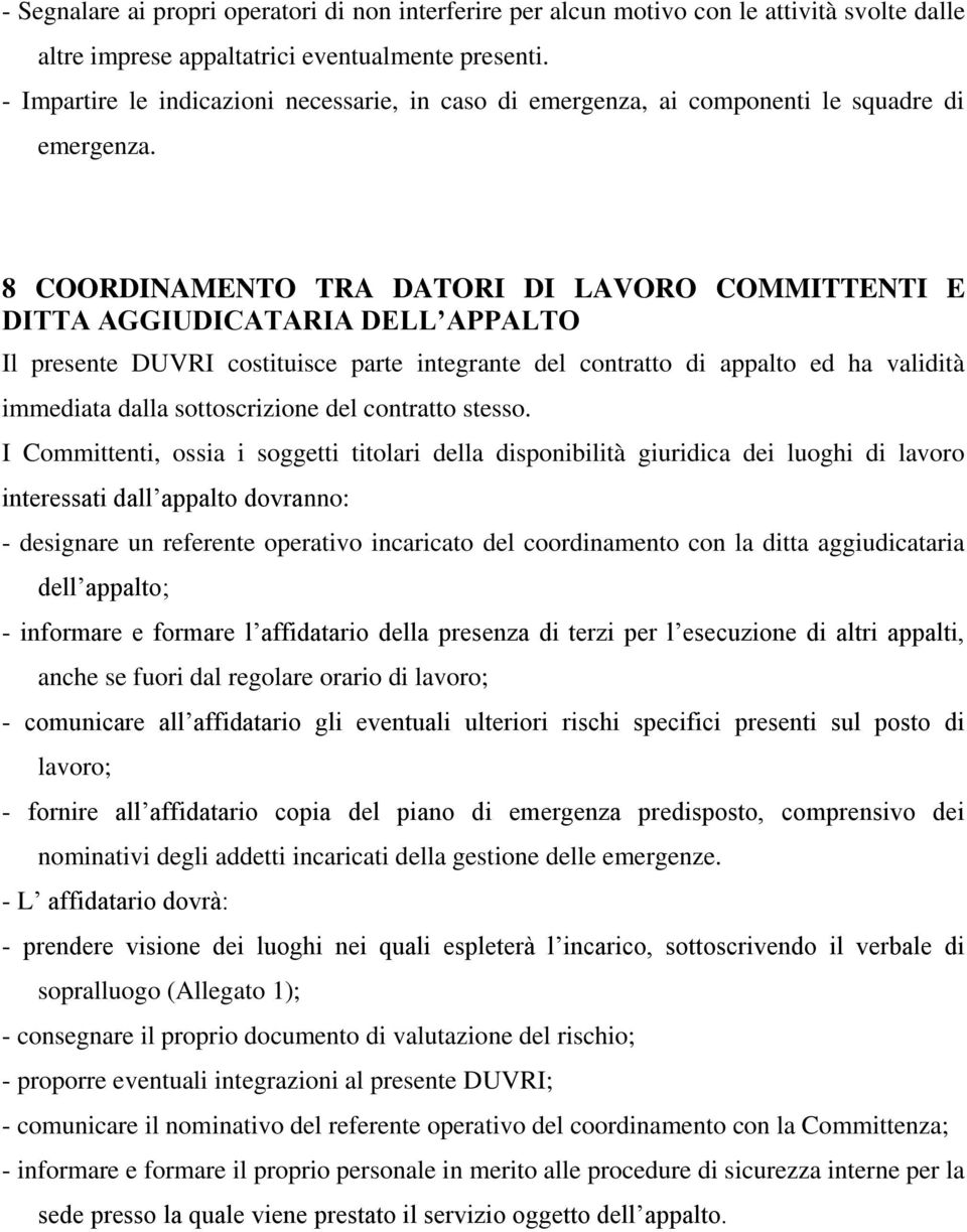 8 COORDINAMENTO TRA DATORI DI LAVORO COMMITTENTI E DITTA AGGIUDICATARIA DELL APPALTO Il presente DUVRI costituisce parte integrante del contratto di appalto ed ha validità immediata dalla