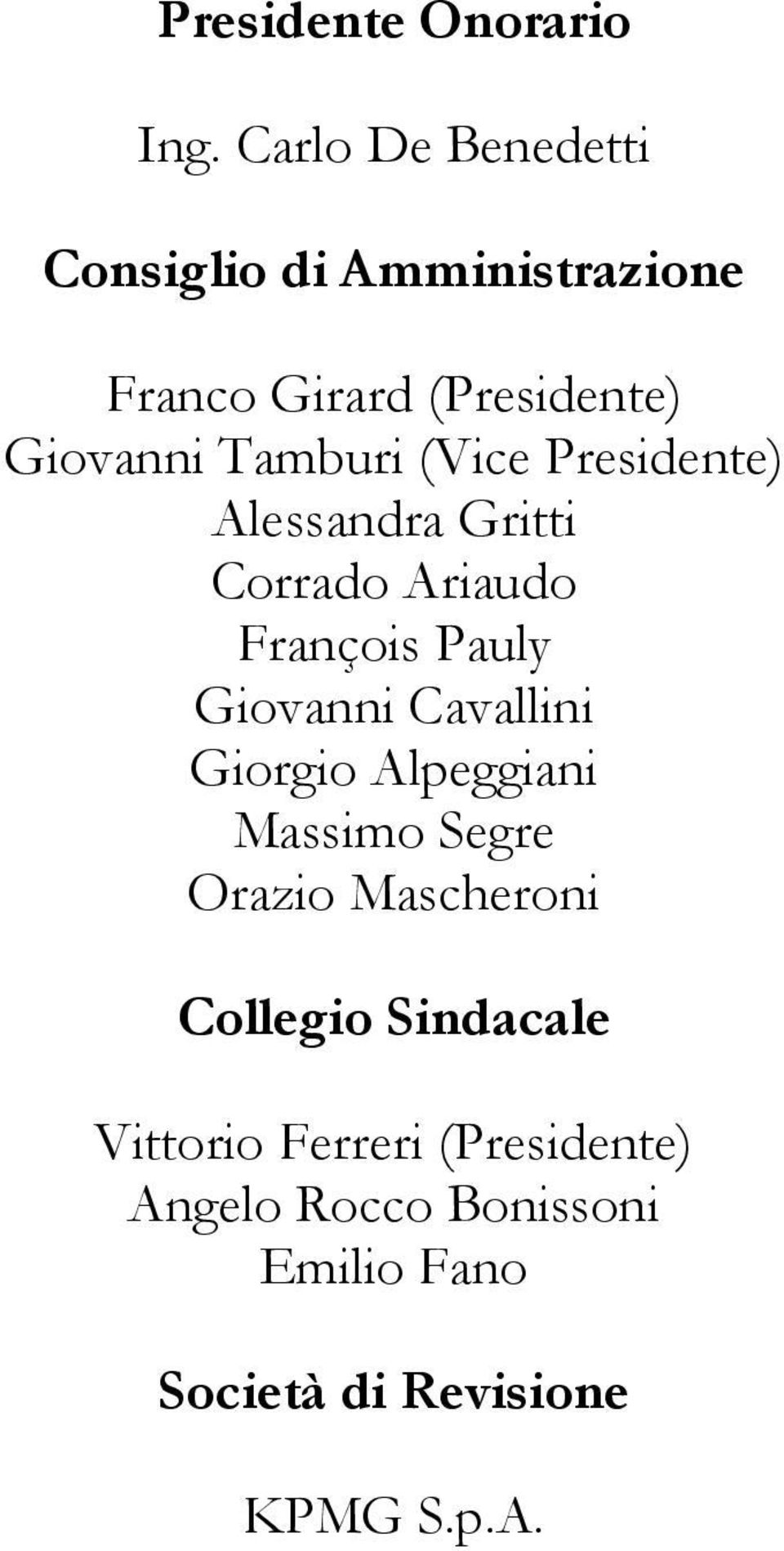 (Vice Presidente) Alessandra Gritti Corrado Ariaudo François Pauly Giovanni Cavallini