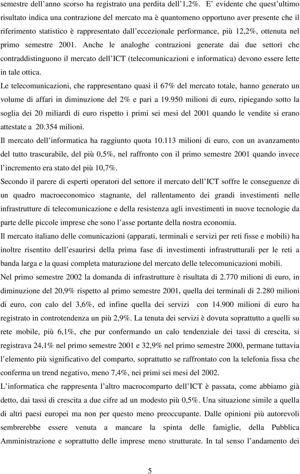 ottenuta nel primo semestre 2001.