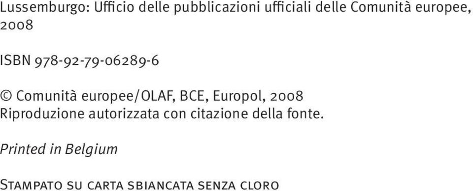 europee/olaf, BCE, Europol, 2008 Riproduzione autorizzata con