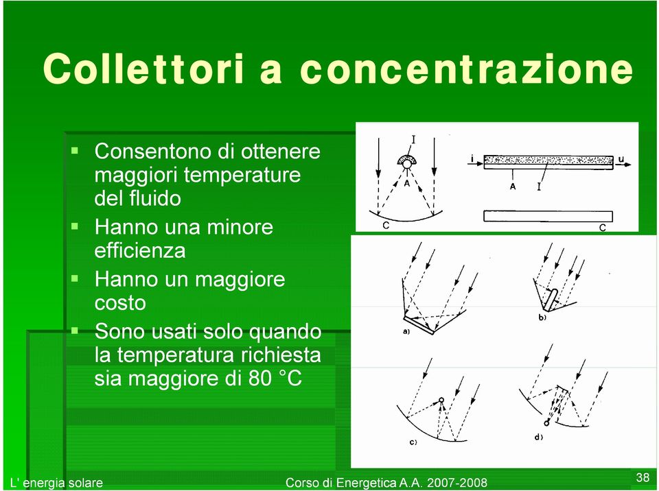 un maggiore costo Sono usati solo quando la temperatura