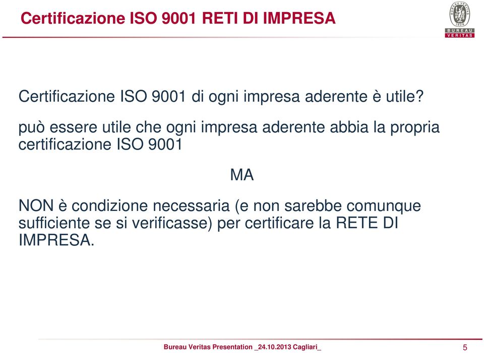 certificazione ISO 9001 MA NON è condizione necessaria (e non