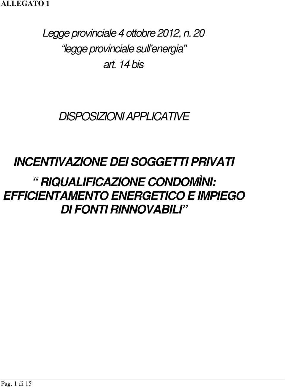 14 bis DISPOSIZIONI APPLICATIVE INCENTIVAZIONE DEI SOGGETTI