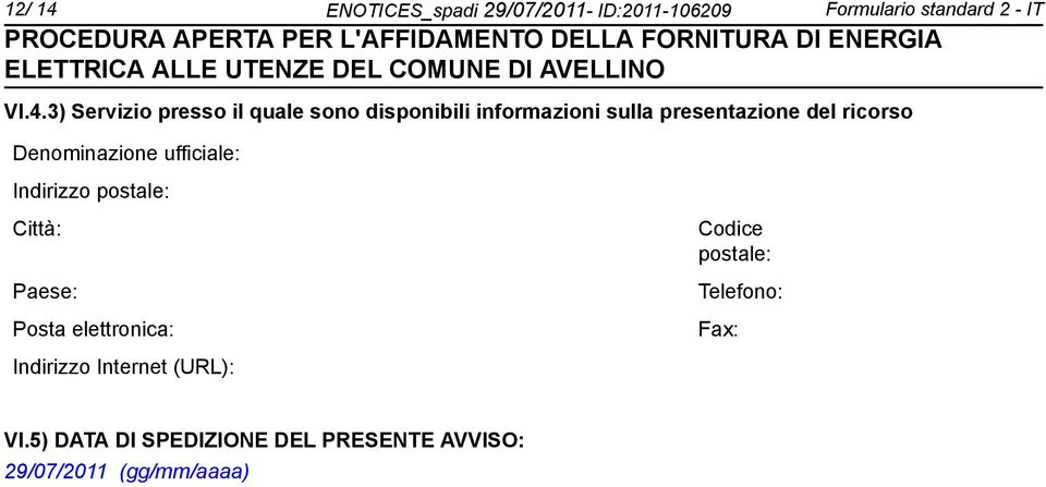 3) Servizio presso il quale so disponibili informazioni sulla presentazione del ricorso