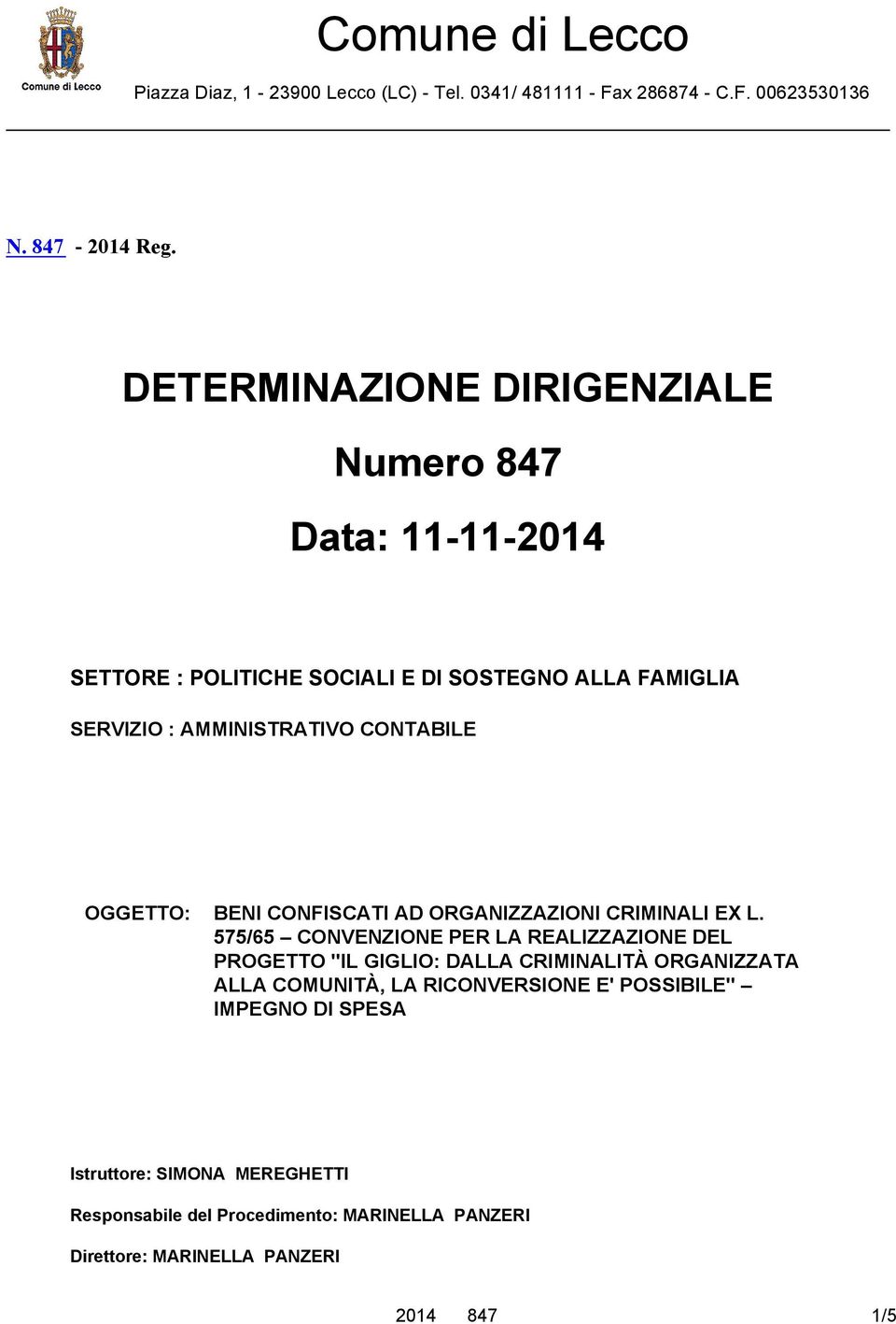 OGGETTO: BENI CONFISCATI AD ORGANIZZAZIONI CRIMINALI EX L.