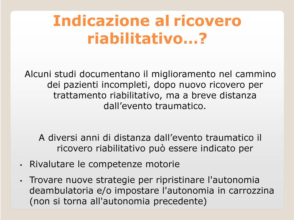 riabilitativo, ma a breve distanza dall evento traumatico.