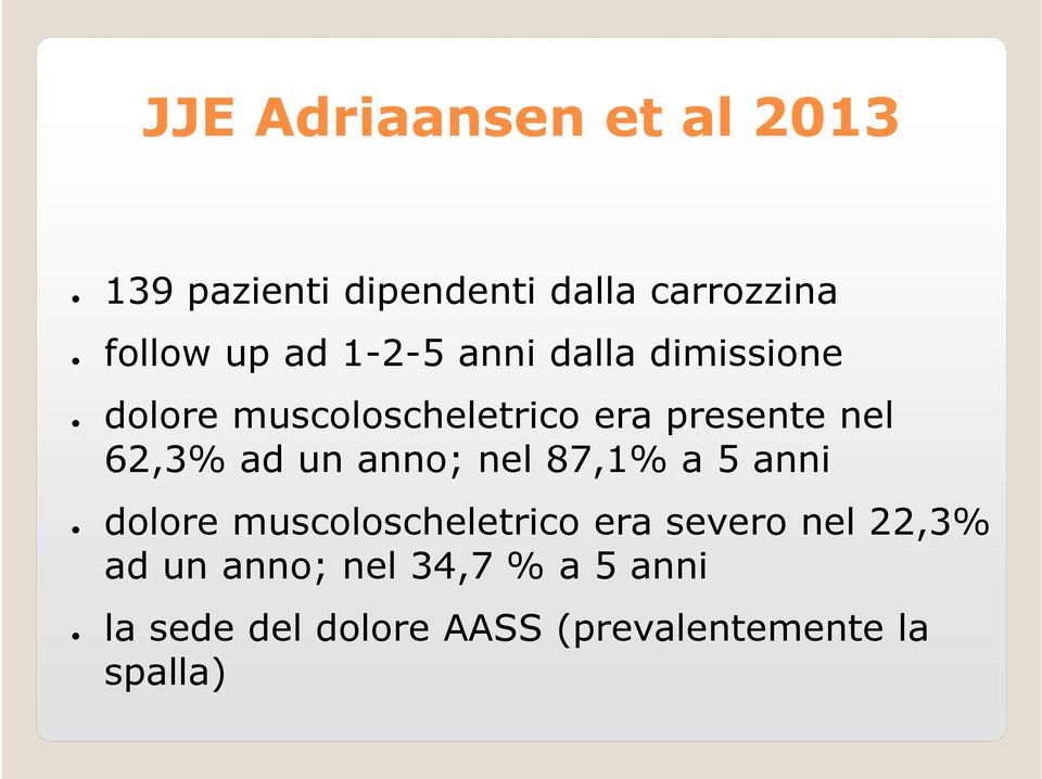 un anno; nel 87,1% a 5 anni dolore muscoloscheletrico era severo nel 22,3% ad