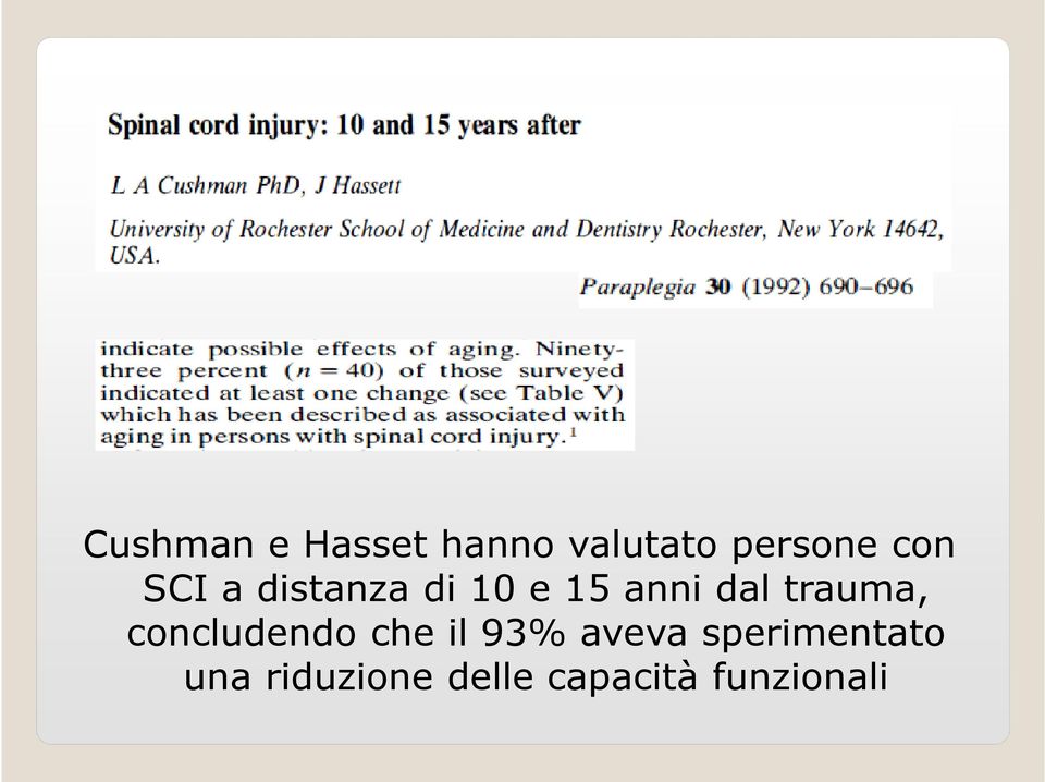 di 10 e 15 anni dal trauma, concludendo che il 93%