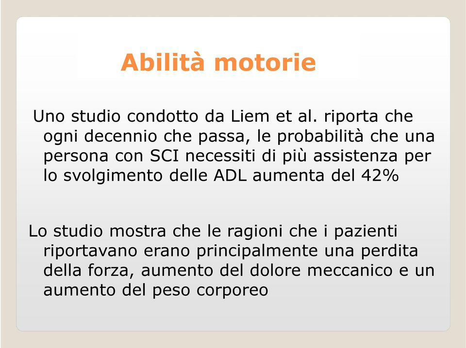 assistenza per lo svolgimento delle ADL aumenta del 42% Lo studio mostra che le ragioni che i pazienti