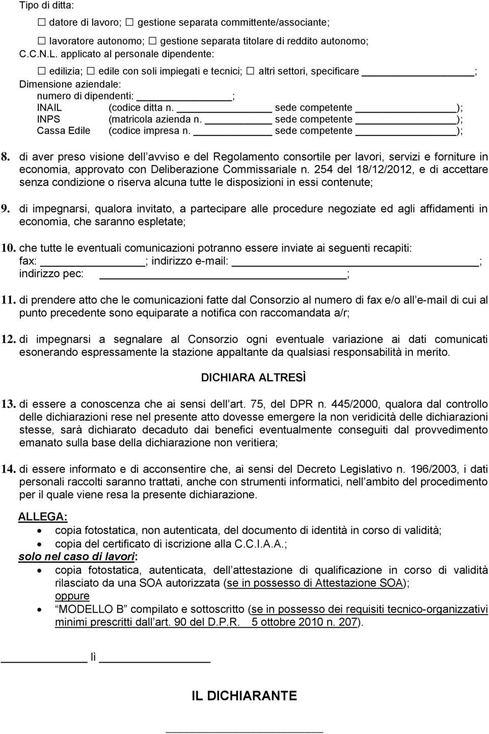 sede competente ); INPS (matricola azienda n. sede competente ); Cassa Edile (codice impresa n. sede competente ); 8.