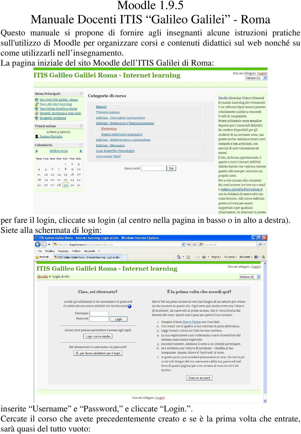 per organizzare corsi e contenuti didattici sul web nonché su come utilizzarli nell insegnamento.