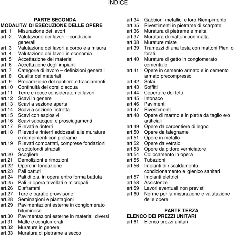 9 Preparazione del cantiere e tracciamenti art.10 Continuità dei corsi d acqua art.11 Terre e rocce considerate nei lavori art.12 Scavi in genere art.13 Scavi a sezione aperta art.