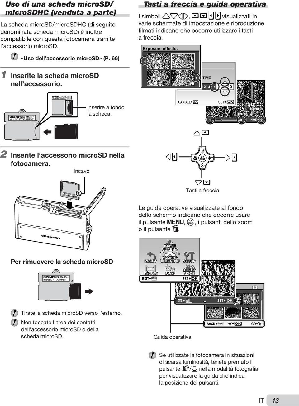 Tasti a freccia e guida operativa I simboli, visualizzati in varie schermate di impostazione e riproduzione filmati indicano che occorre utilizzare i tasti a freccia. Exposure effects. X 0.0 +0.