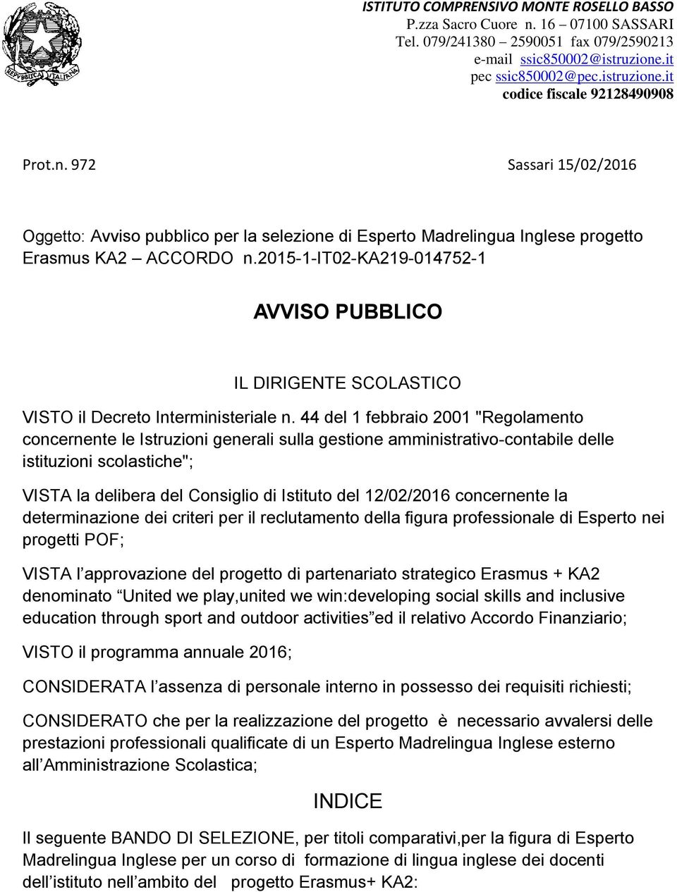 2015-1-it02-ka219-014752-1 AVVISO PUBBLICO IL DIRIGENTE SCOLASTICO VISTO il Decreto Interministeriale n.