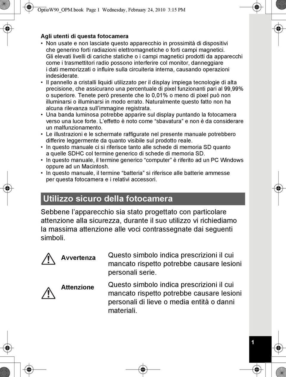 elettromagnetiche o forti campi magnetici.