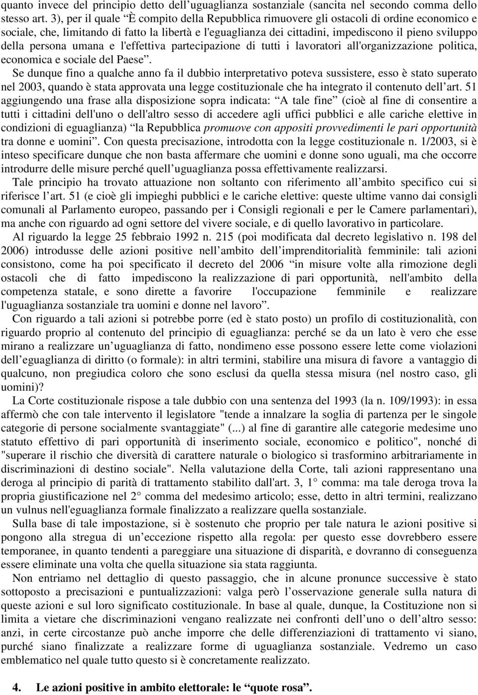 persona umana e l'effettiva partecipazione di tutti i lavoratori all'organizzazione politica, economica e sociale del Paese.