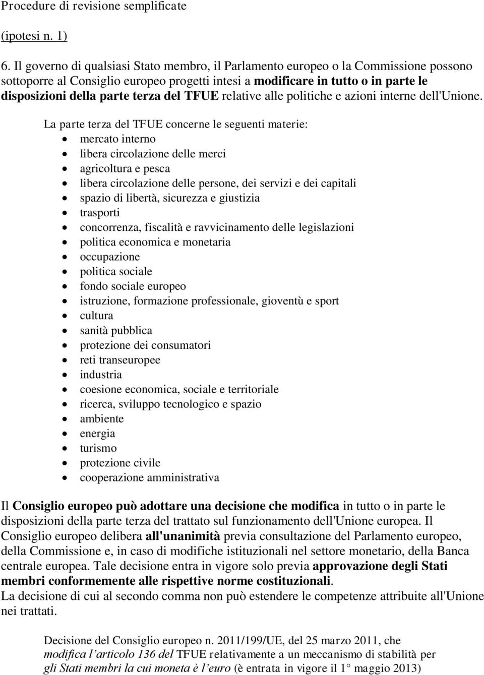 del TFUE relative alle politiche e azioni interne dell'unione.