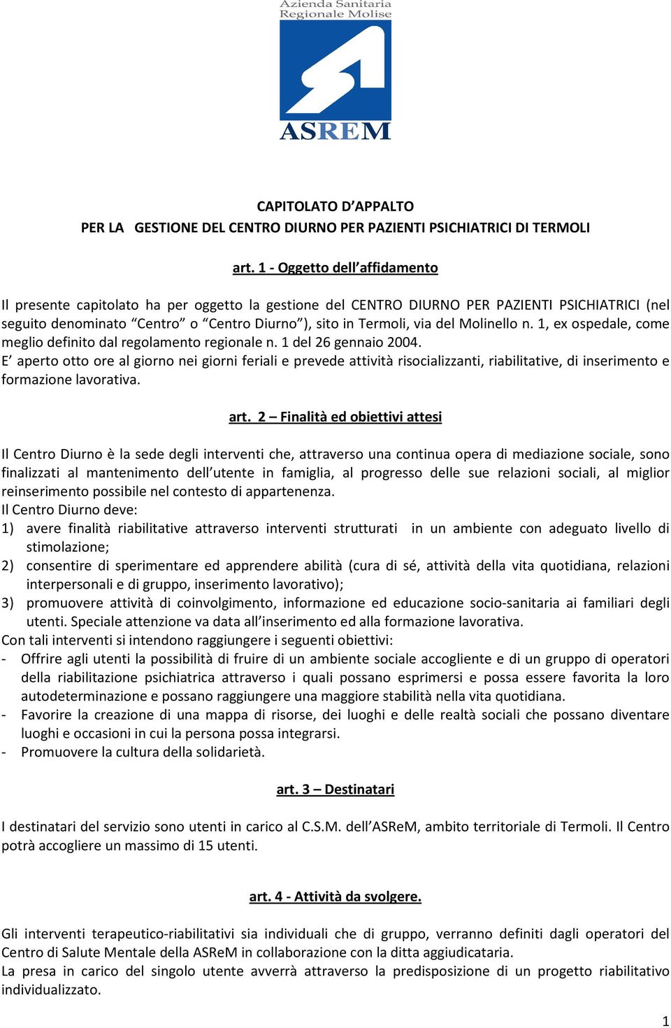 Molinello n. 1, ex ospedale, come meglio definito dal regolamento regionale n. 1 del 26 gennaio 2004.