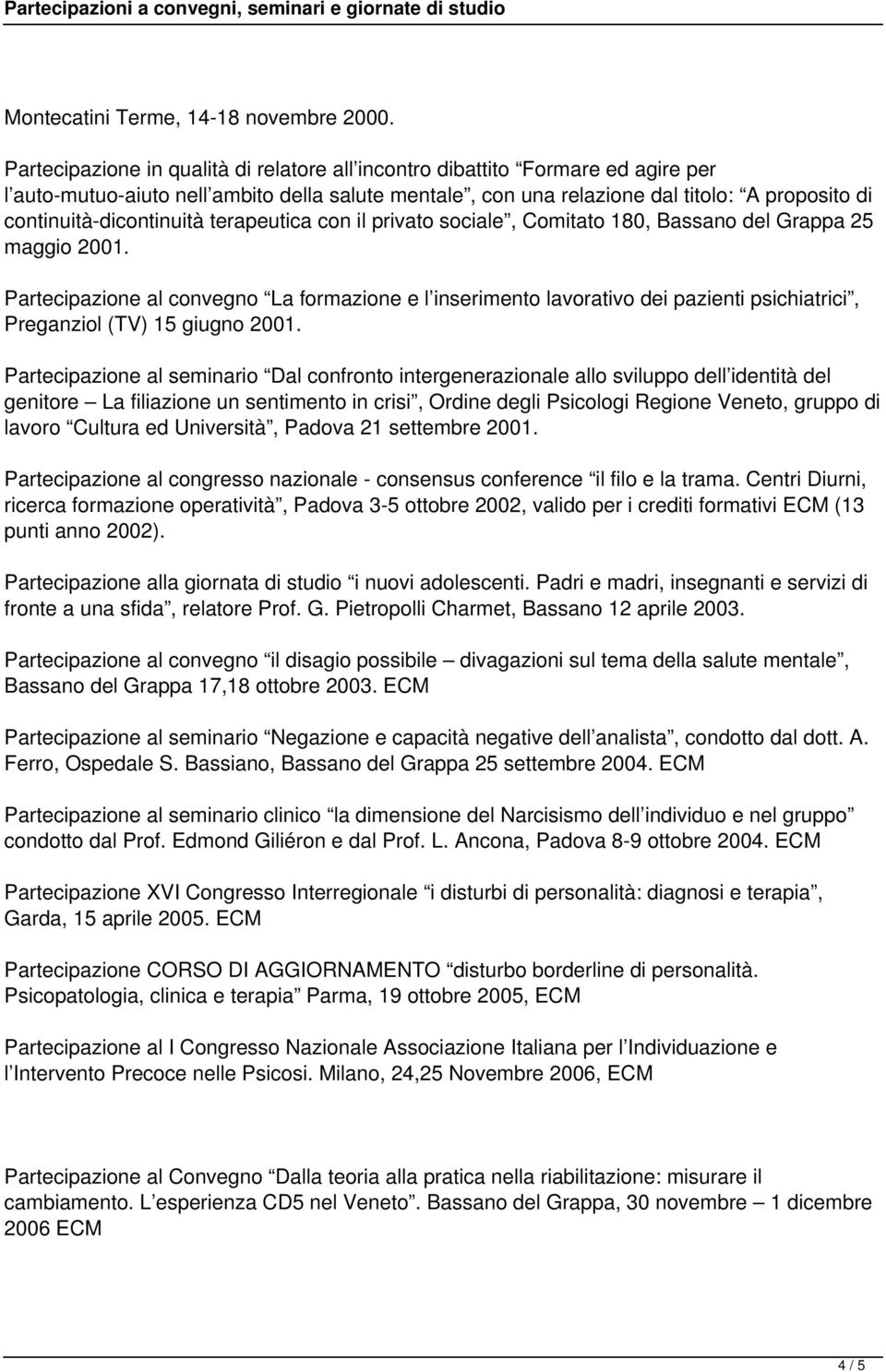 continuità-dicontinuità terapeutica con il privato sociale, Comitato 180, Bassano del Grappa 25 maggio 2001.