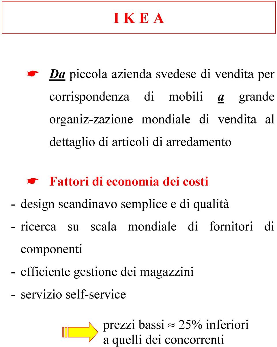 scandinavo semplice e di qualità - ricerca su scala mondiale di fornitori di componenti -