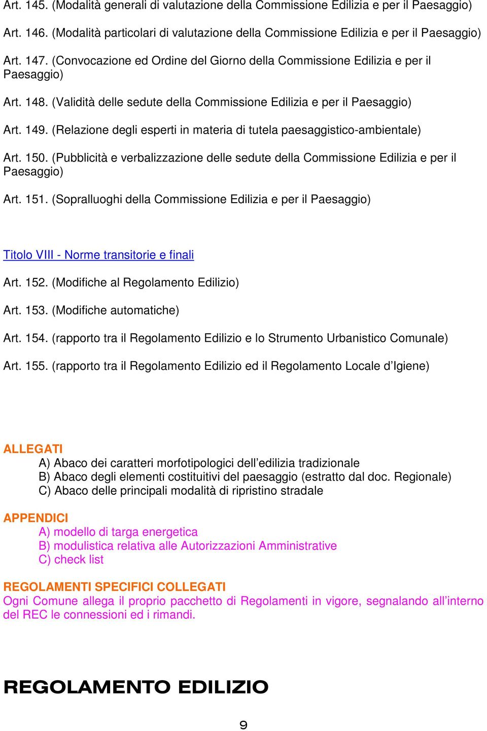 (Relazione degli esperti in materia di tutela paesaggistico-ambientale) Art. 150. (Pubblicità e verbalizzazione delle sedute della Commissione Edilizia e per il Paesaggio) Art. 151.