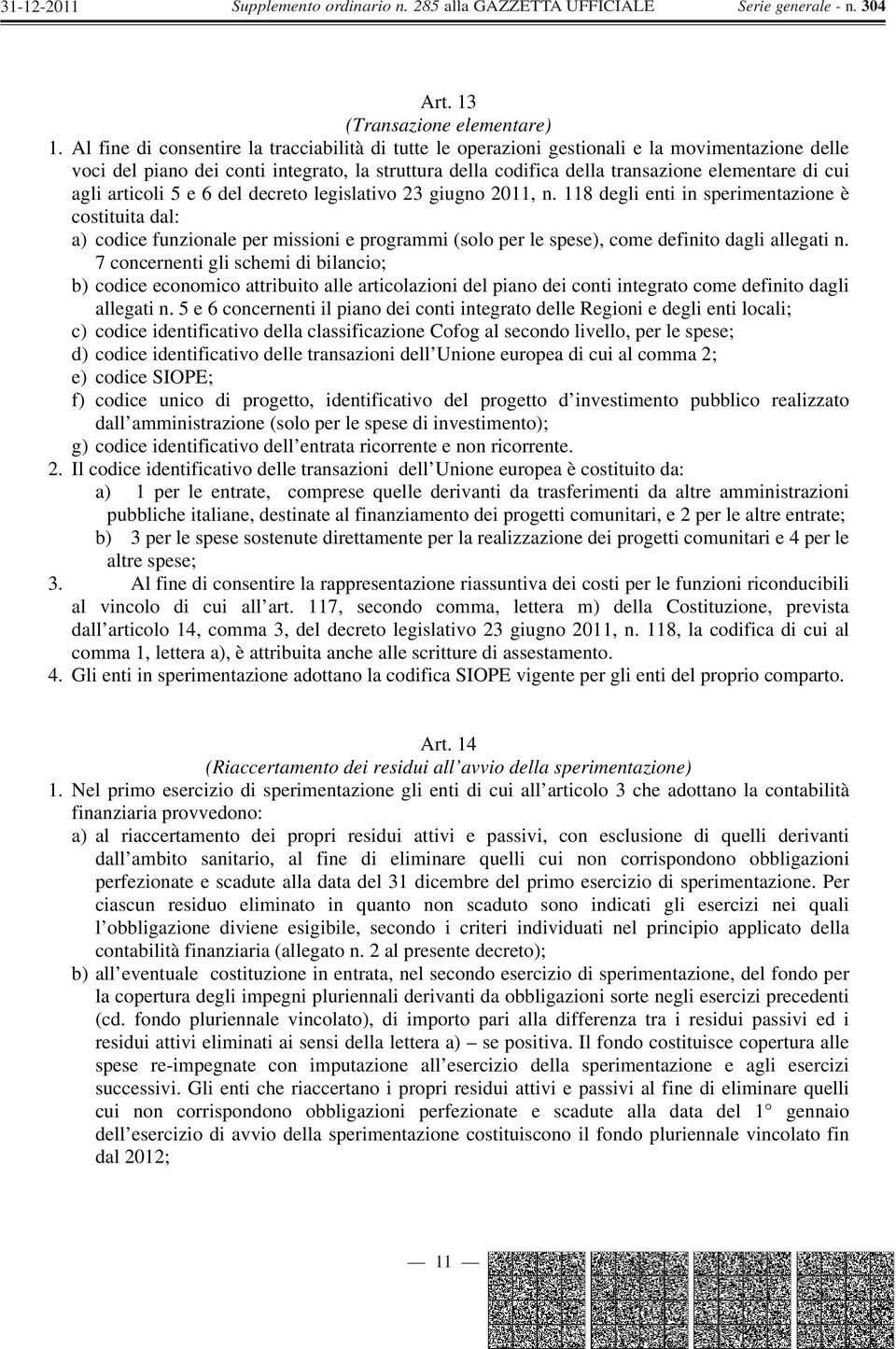 agli articoli 5 e 6 del decreto legislativo 23 giugno 2011, n.