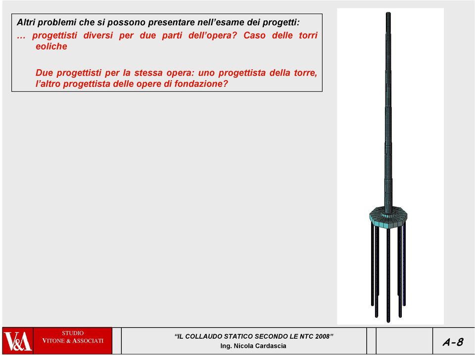 Caso delle torri eoliche Due progettisti per la stessa opera: