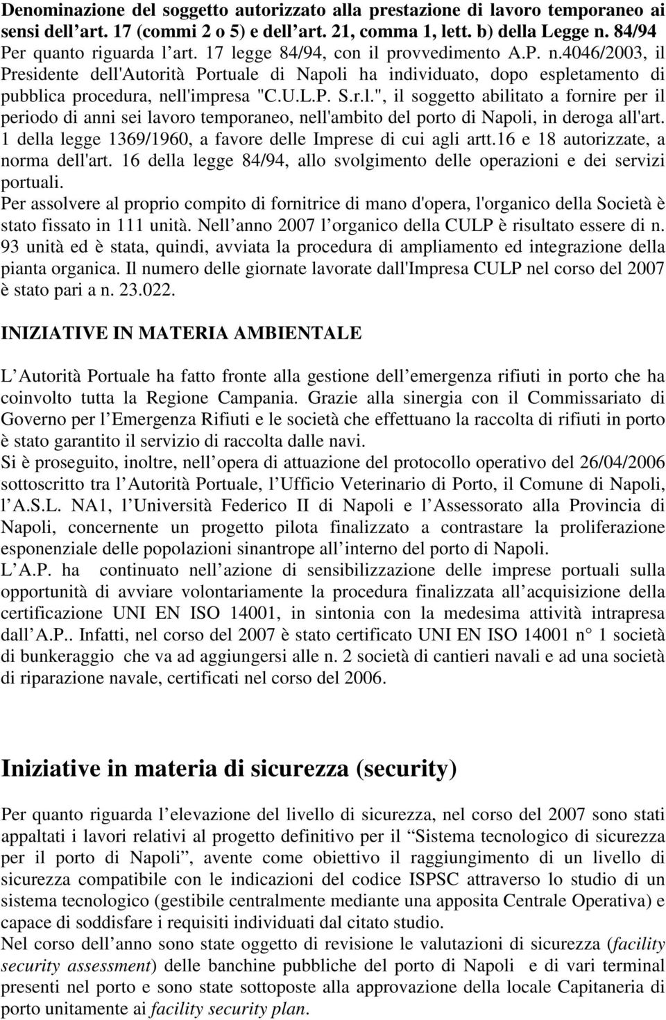 1 della legge 1369/1960, a favore delle Imprese di cui agli artt.16 e 18 autorizzate, a norma dell'art. 16 della legge 84/94, allo svolgimento delle operazioni e dei servizi portuali.