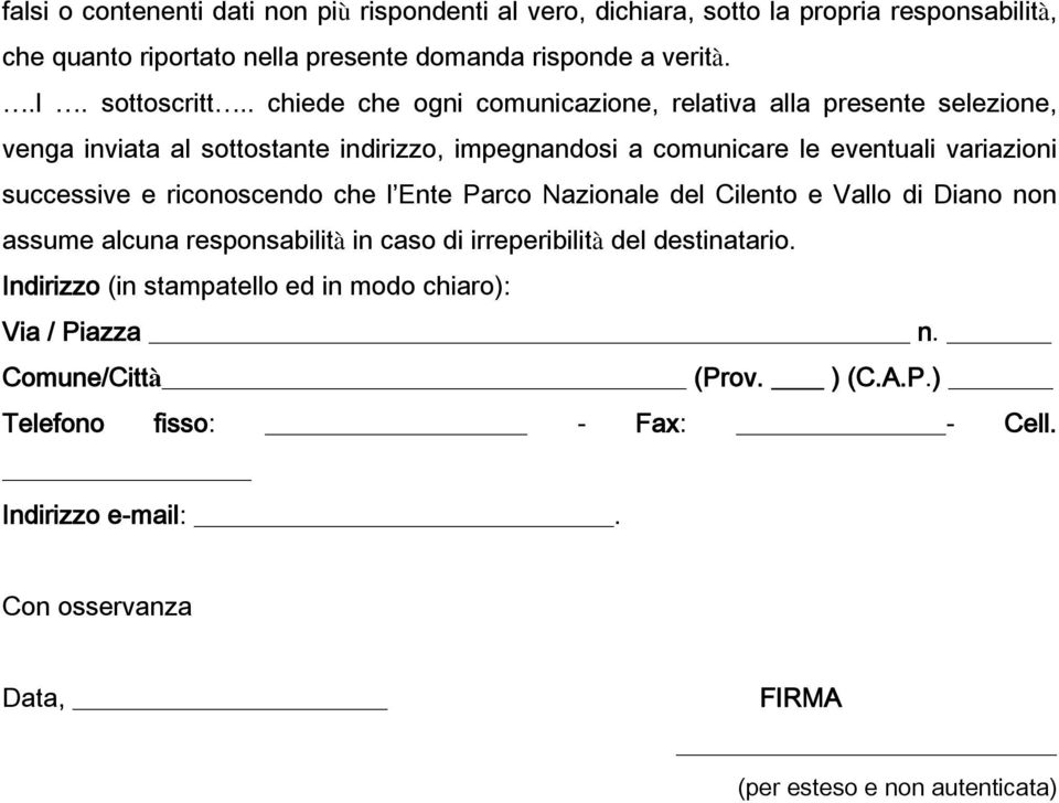 riconoscendo che l Ente Parco Nazionale del Cilento e Vallo di Diano non assume alcuna responsabilità in caso di irreperibilità del destinatario.