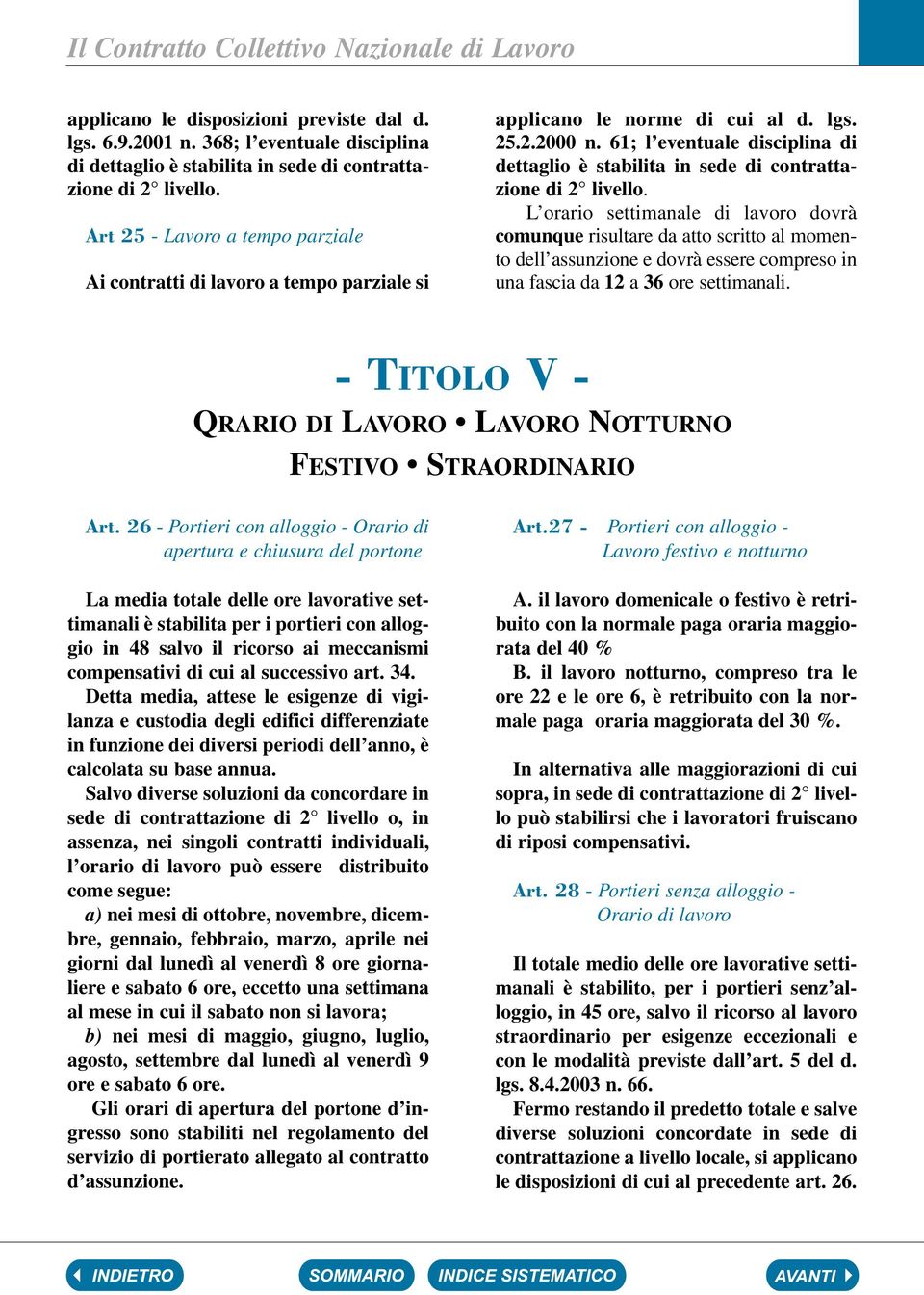 61; l eventuale disciplina di dettaglio è stabilita in sede di contrattazione di 2 livello.