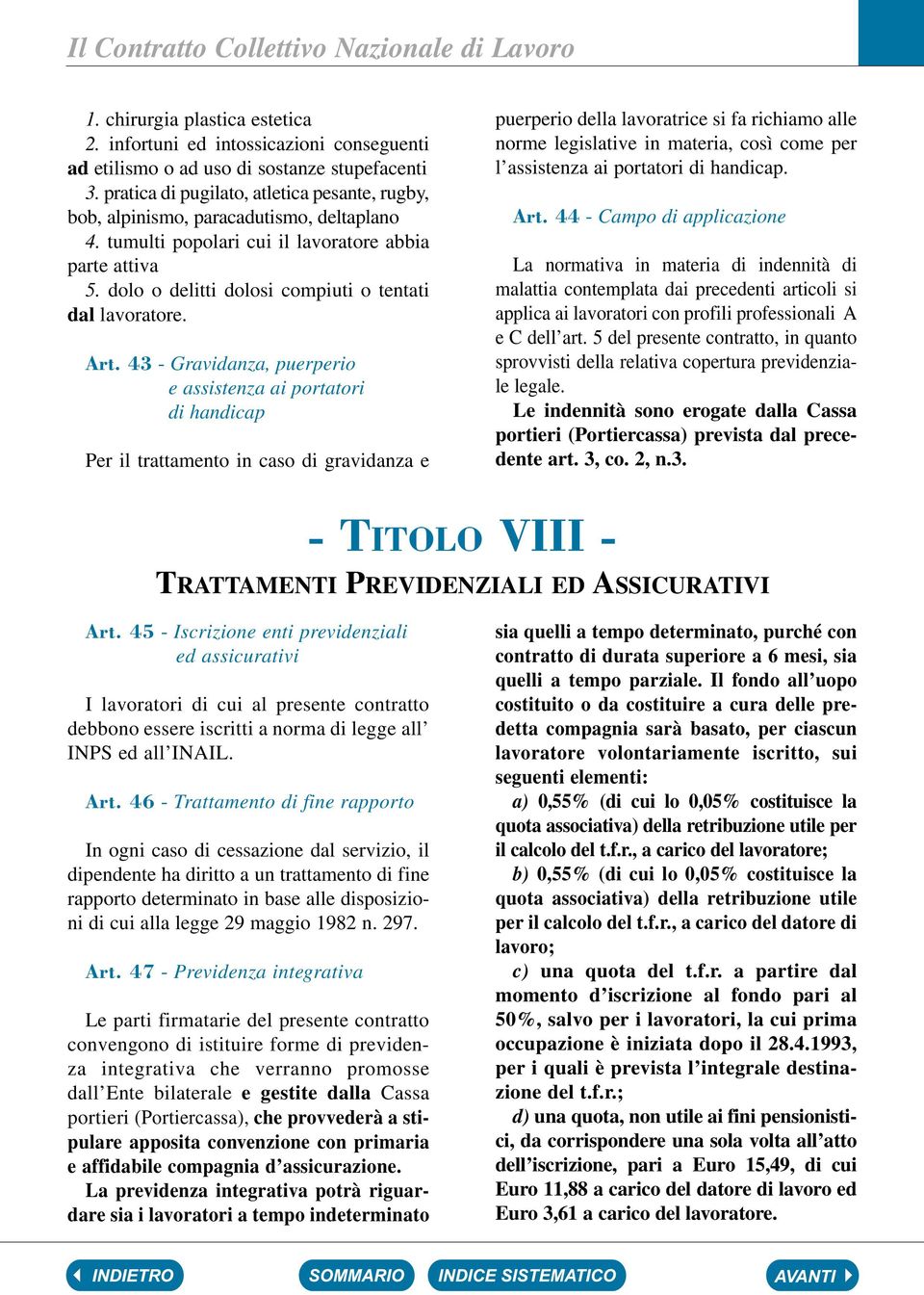 dolo o delitti dolosi compiuti o tentati dal lavoratore. Art.