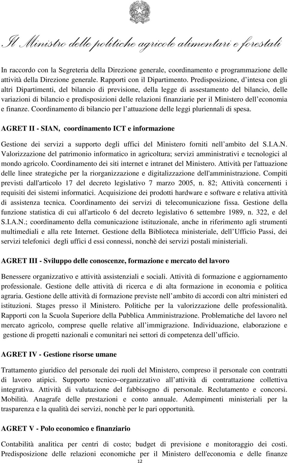 per il Ministero dell economia e finanze. Coordinamento di bilancio per l attuazione delle leggi pluriennali di spesa.