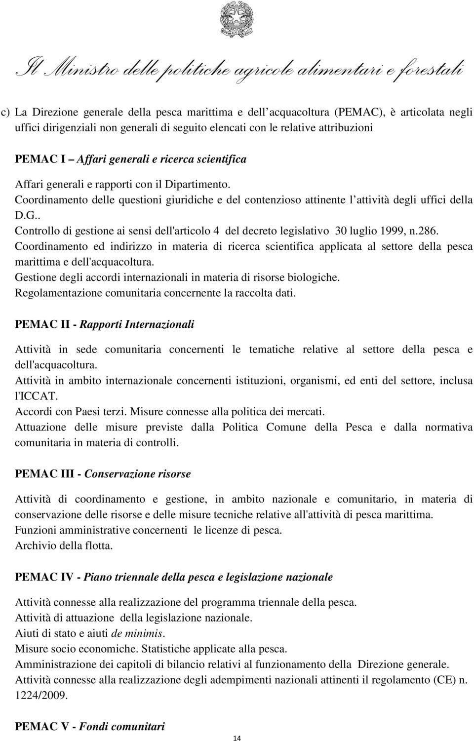 . Controllo di gestione ai sensi dell'articolo 4 del decreto legislativo 30 luglio 1999, n.286.