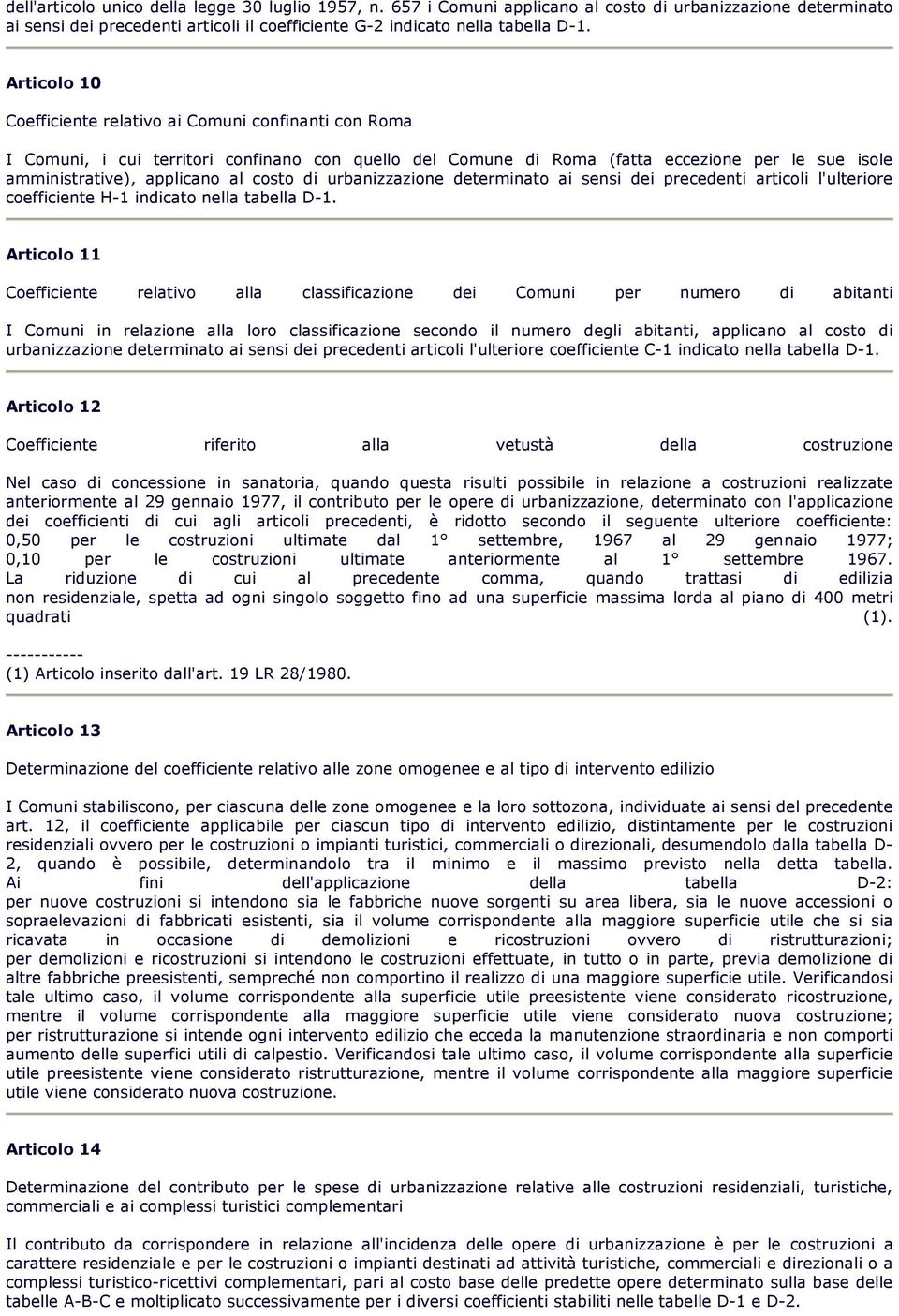 di urbanizzazione determinato ai sensi dei precedenti articoli l'ulteriore coefficiente H-1 indicato nella tabella D-1.