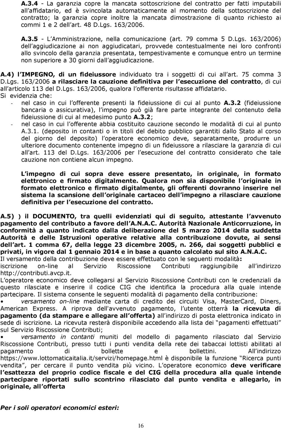 163/2006. A.3.5 - L Amministrazione, nella comunicazione (art. 79 comma 5 D.Lgs.