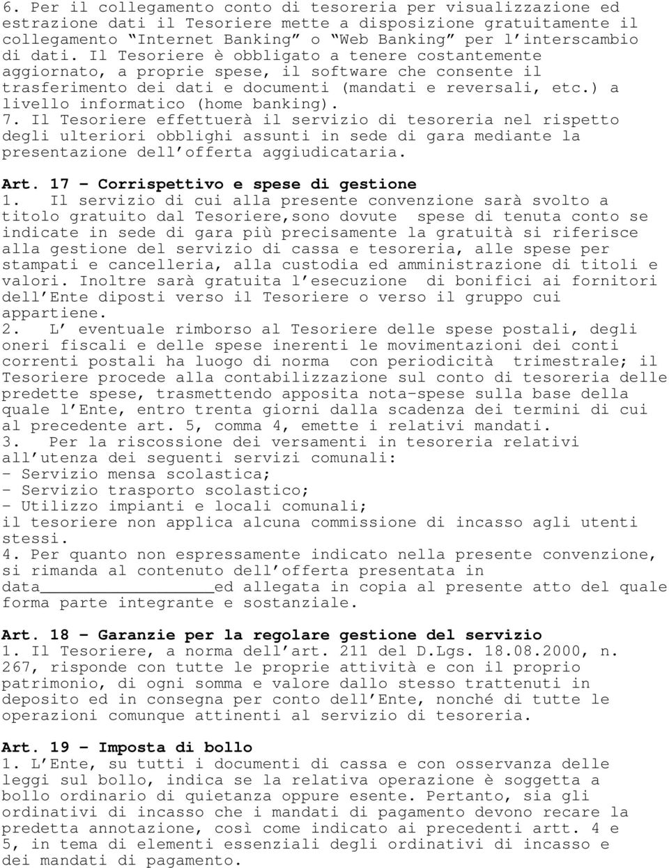 ) a livello informatico (home banking). 7.